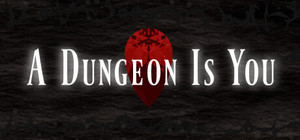 A Dungeon Is You banner
