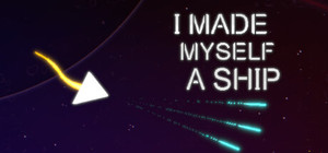 I Made Myself a Ship banner