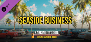 Parking Tycoon: Business Simulator - SEASIDE BUSINESS banner