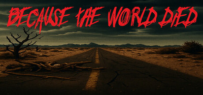 Because The World Died