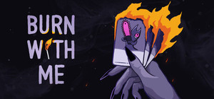 Burn With Me banner