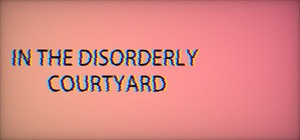 InTheDisorderlyCourtyard banner
