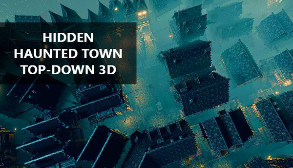 Hidden Haunted Town Top-Down 3D