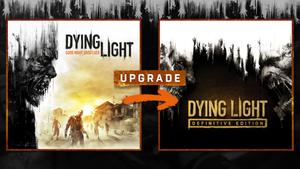 Dying Light: Standard to Definitive Edition Upgrade banner