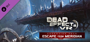 Dead Effect 2 VR - Escape from the ESS Meridian banner