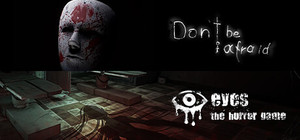 Eyes: The Horror Game + Don't Be Afraid banner