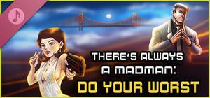 There's Always a Madman: Do Your Worst Soundtrack banner