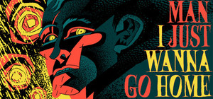 Man I Just Wanna Go Home banner