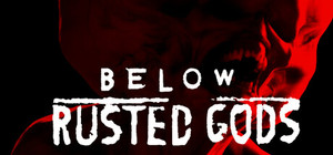 Below, Rusted Gods banner