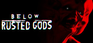 Below, Rusted Gods banner