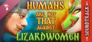 Humans are not that against Lizardwomen Soundtrack banner