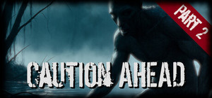 Caution Ahead: Part 2 banner