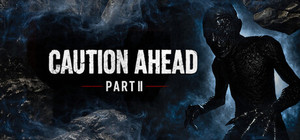 Caution Ahead: Part 2 banner