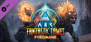 ARK Fantastic Tames - Pyromane banner