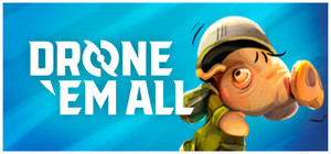 DRONE ‘EM ALL banner