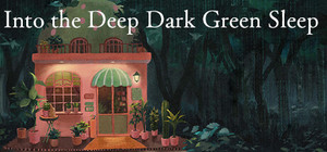 ­Into the Deep Dark Green Sleep banner