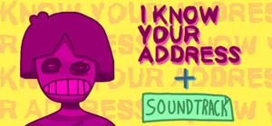 I KNOW YOUR ADDRESS + Soundtrack banner