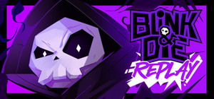 Blink and Die Replay banner