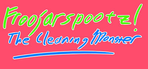 Froojarspootz! The Cleaning Monster banner