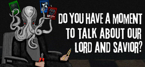 Do You Have a Moment to Talk About Our Lord and Savior? banner