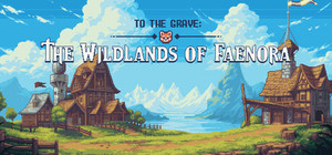 To The Grave: The Wildlands of Faenora banner