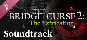 The Bridge Curse 2: The Extrication soundtrack banner