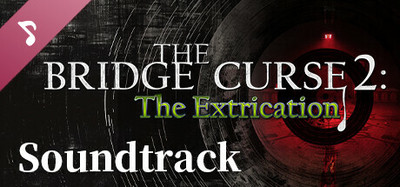 The Bridge Curse 2: The Extrication soundtrack