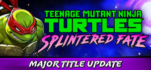 Teenage Mutant Ninja Turtles: Splintered Fate banner