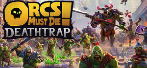 Orcs Must Die! Deathtrap banner