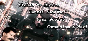 Stalin vs Hitler Hentai Sex War: Ussr Soviet Communism & Nazi banner