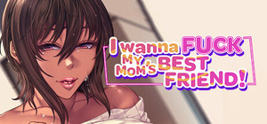 I Wanna Fuck my Mom's Best Friend banner
