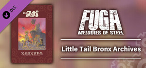 Fuga: Melodies of Steel Little Tail Bronx Archives banner