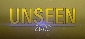 Unseen: 2002 banner