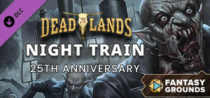 Fantasy Grounds - Deadlands Night Train 25th Anniversary banner