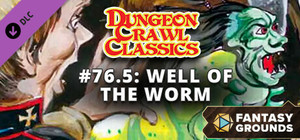 Fantasy Grounds - Dungeon Crawl Classics #76.5: Well of the Worm banner