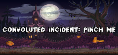 Convoluted Incident: Pinch me
