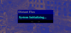 Distant Flux: System Initializing banner