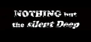 Nothing But the Silent Deep banner