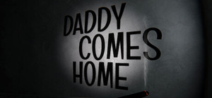 Daddy Comes Home banner