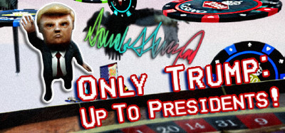 Only Trump: Up To Presidents!