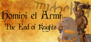 Homini et Armi: The End of Knights banner