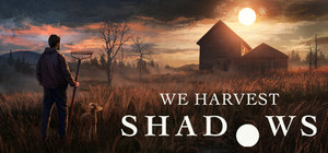 We Harvest Shadows banner