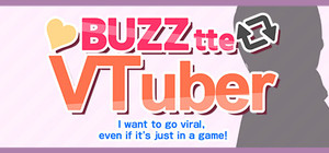 バズってVTuber ゲームでいいから万バズしたい！(BUZZtte VTuber-I want to go viral, even if it's just in a game!) banner