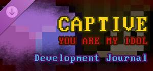 Captive: You Are My Idol - Development Journal banner