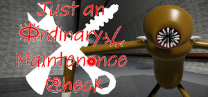 Just an Ordinary Maintenance Check banner