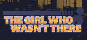 The Girl Who Wasn't There banner