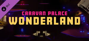 Synth Riders: Caravan Palace - "Wonderland" + Experience™ banner