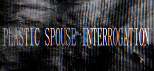Plastic Spouse Interrogation banner