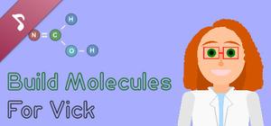 Build Molecules For Vick Soundtrack banner
