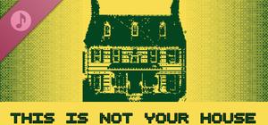 This Is Not Your House Soundtrack banner
